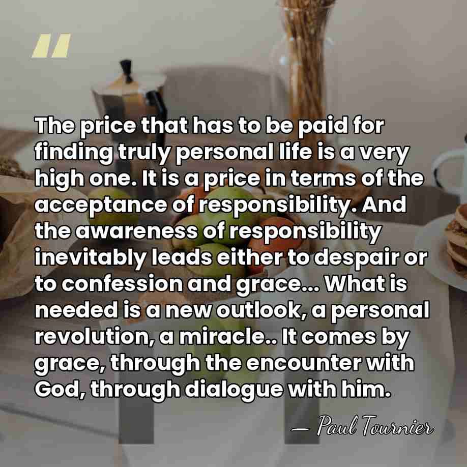 The price that has to be paid for finding truly personal life&hellip; - Paul Tournier