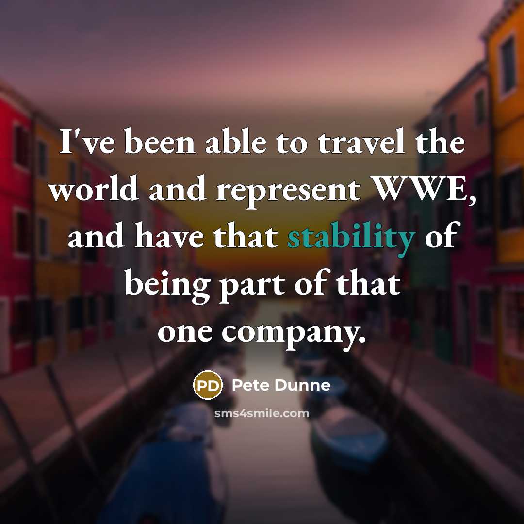 “I've been able to travel the world and represent WWE,…” quote by Pete Dunne