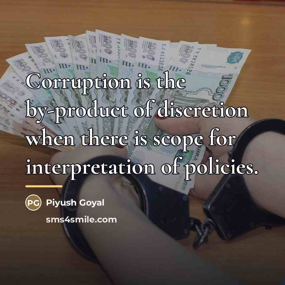 “Corruption is the by-product of discretion when there is scope…” quote by Piyush Goyal