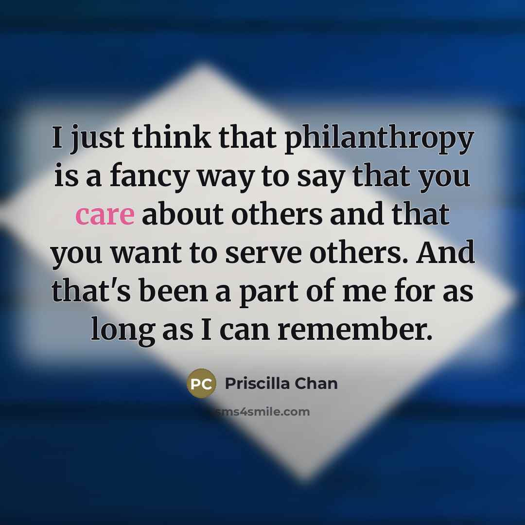 “I just think that philanthropy is a fancy way to…” quote by Priscilla Chan