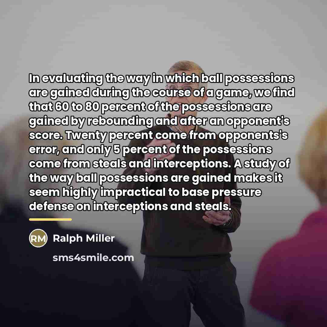 “In evaluating the way in which ball possessions are gained…” quote by Ralph Miller