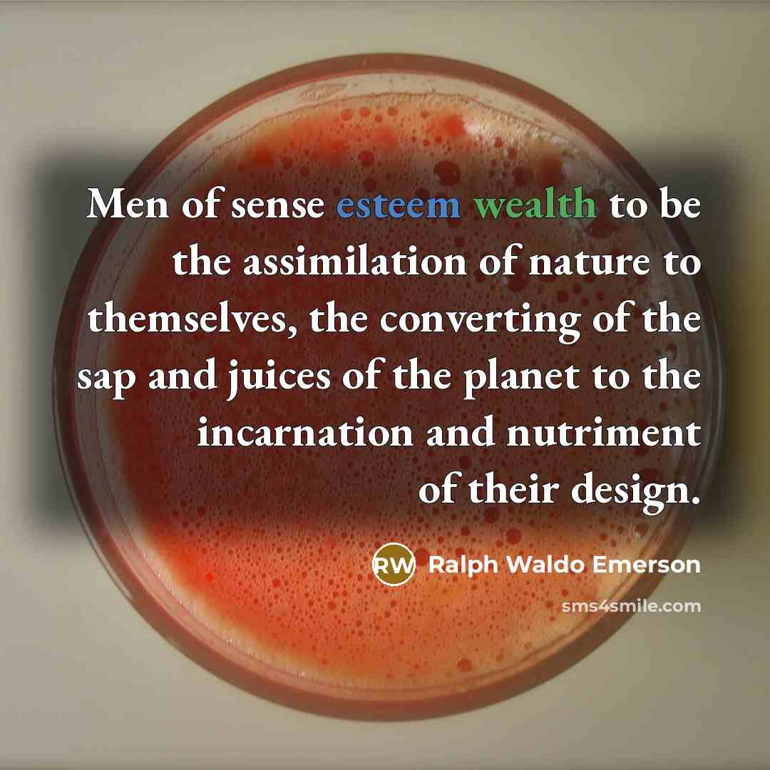 “Men of sense esteem wealth to be the assimilation of…” quote by Ralph Waldo Emerson