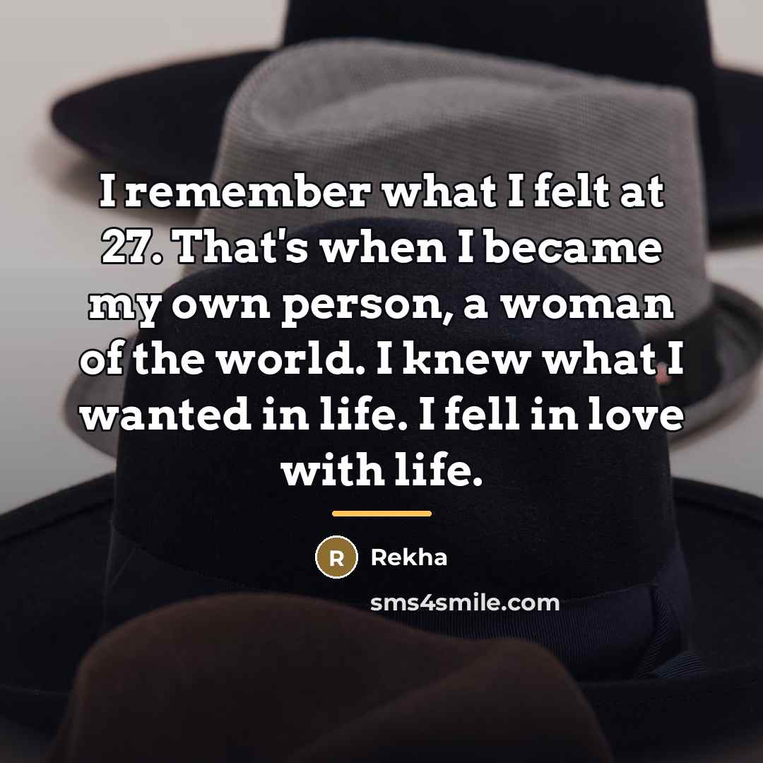 “I remember what I felt at 27. That's when I…” quote by Rekha