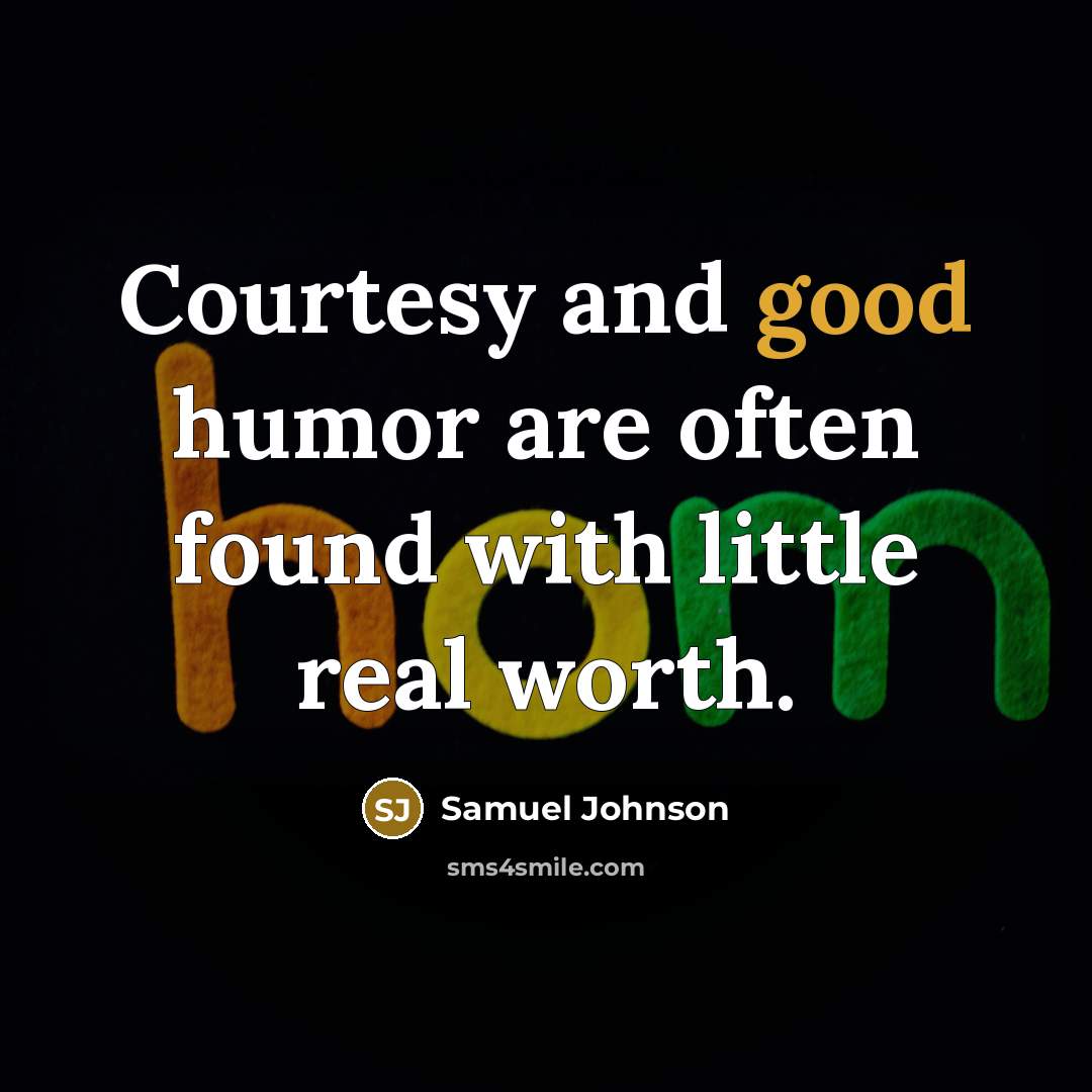 “Courtesy and good humor are often found with little real…” quote by Samuel Johnson