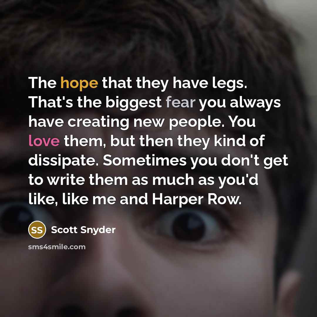 “The hope that they have legs. That's the biggest fear…” quote by Scott Snyder