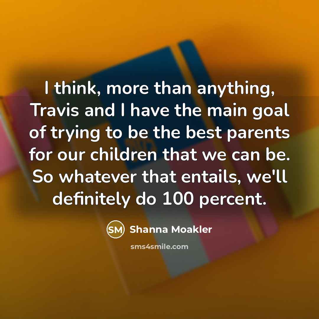 “I think, more than anything, Travis and I have the…” quote by Shanna Moakler