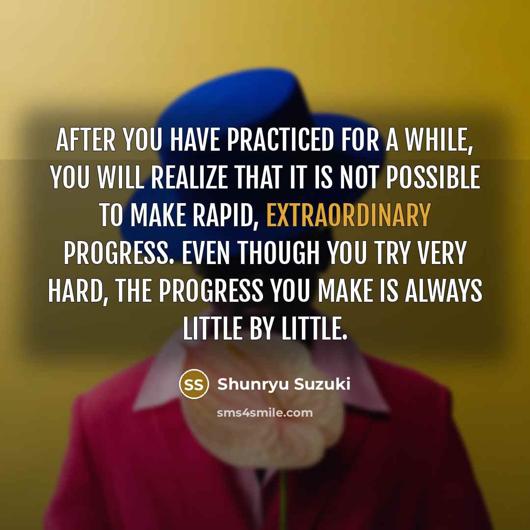 “After you have practiced for a while, you will realize…” quote by Shunryu Suzuki