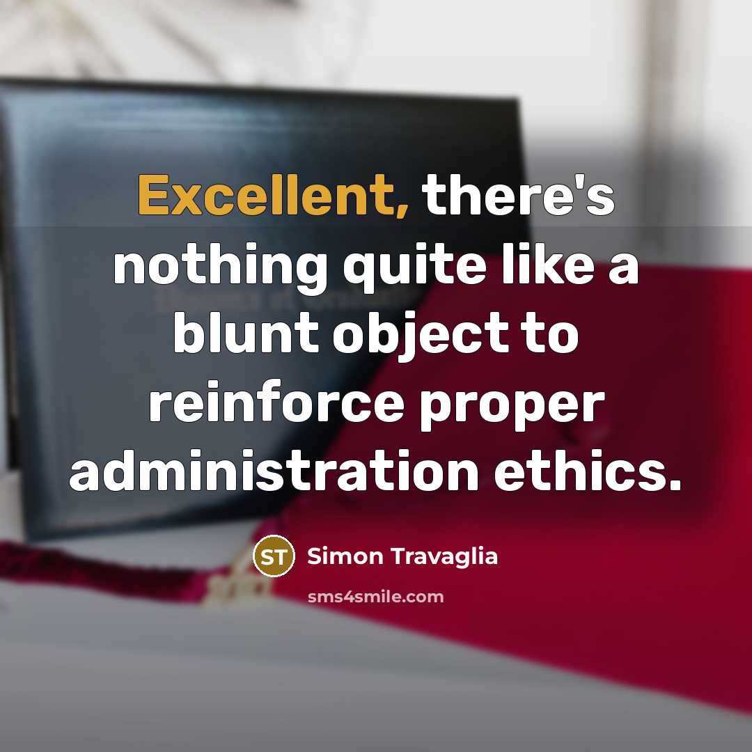 “Excellent, there's nothing quite like a blunt object to reinforce…” quote by Simon Travaglia