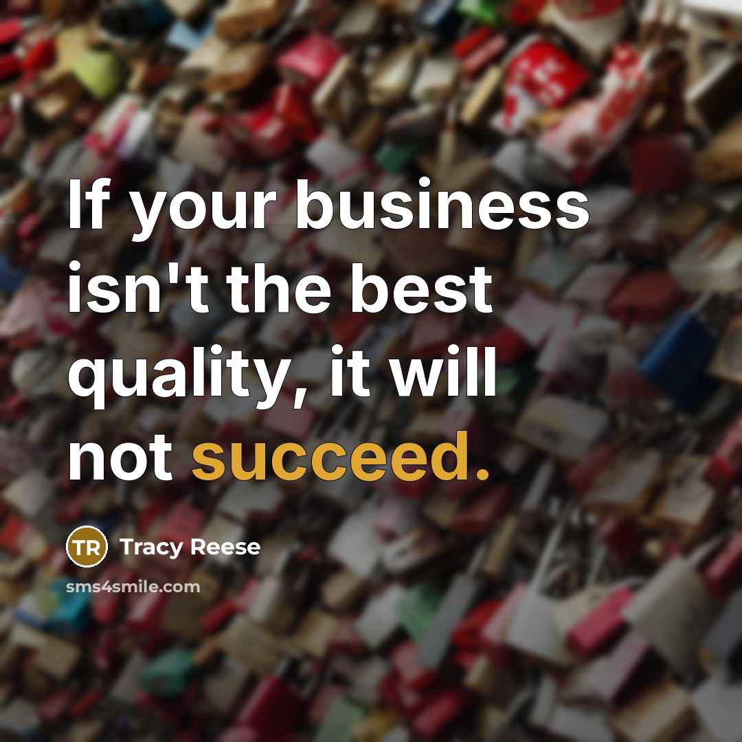 “If your business isn't the best quality, it will not…” quote by Tracy Reese
