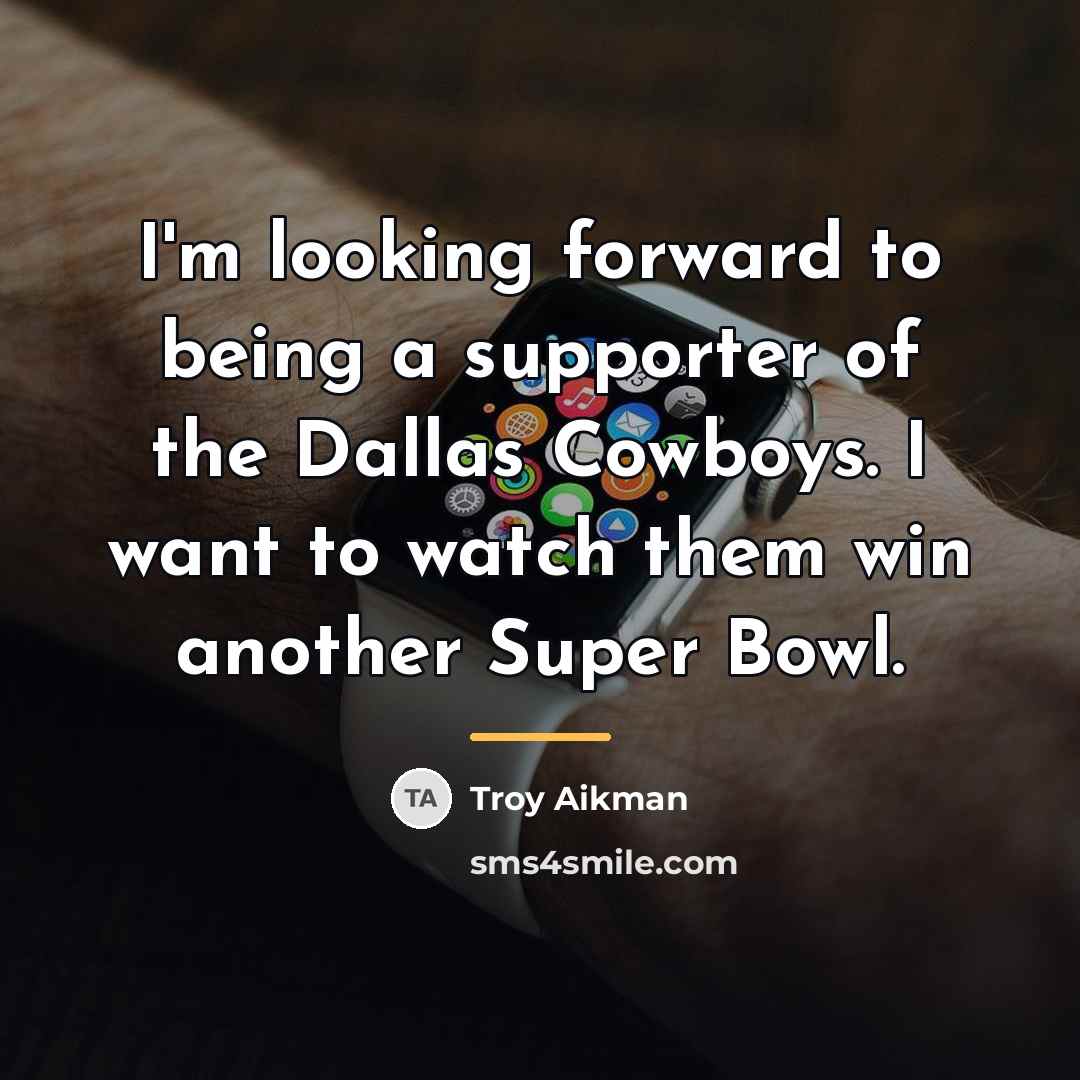 “I'm looking forward to being a supporter of the Dallas…” quote by Troy Aikman
