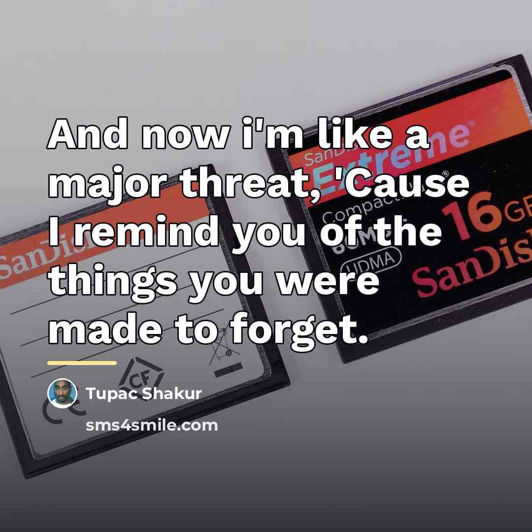 “And now i'm like a major threat, 'Cause I remind…” quote by Tupac Shakur
