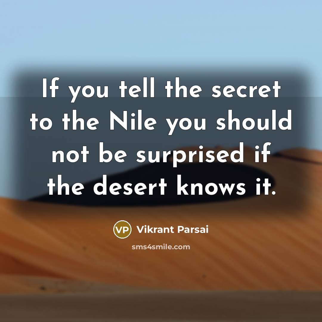 “If you tell the secret to the Nile you should…” quote by Vikrant Parsai