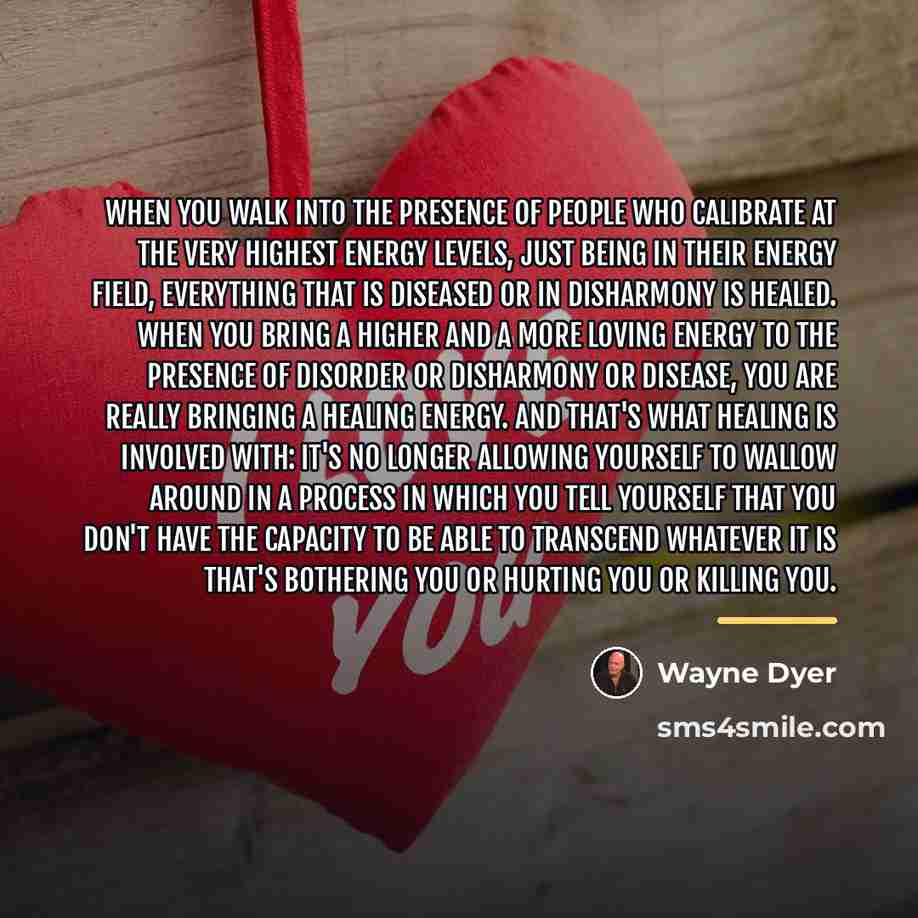 “When you walk into the presence of people who calibrate…” quote by Wayne Dyer