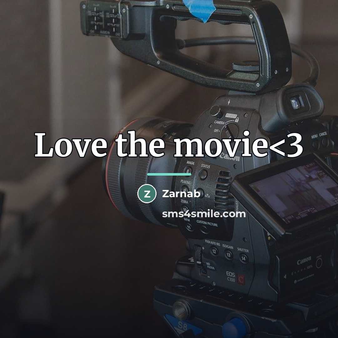 “Love the movie…” quote by Zarnab
