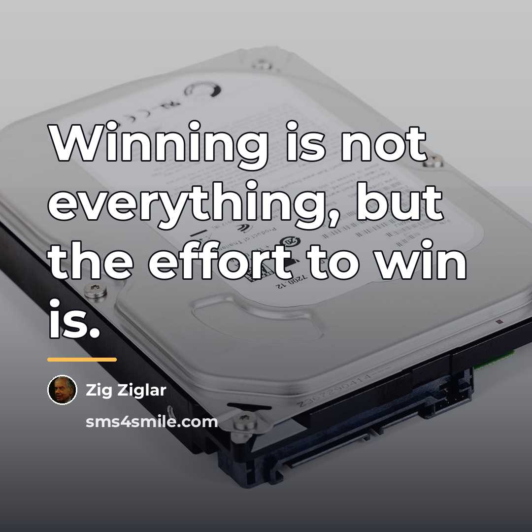 “Winning is not everything, but the effort to win is.…” quote by Zig Ziglar