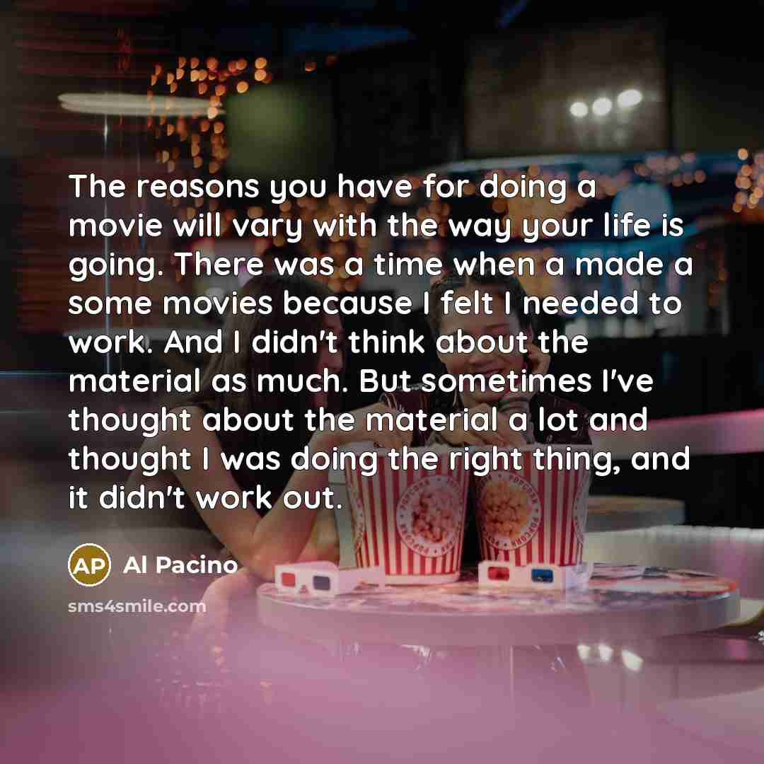 “The reasons you have for doing a movie will vary…” quote by Al Pacino