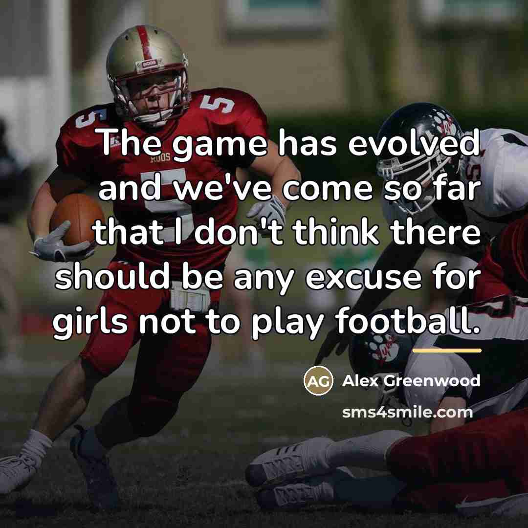 “The game has evolved and we've come so far that…” quote by Alex Greenwood