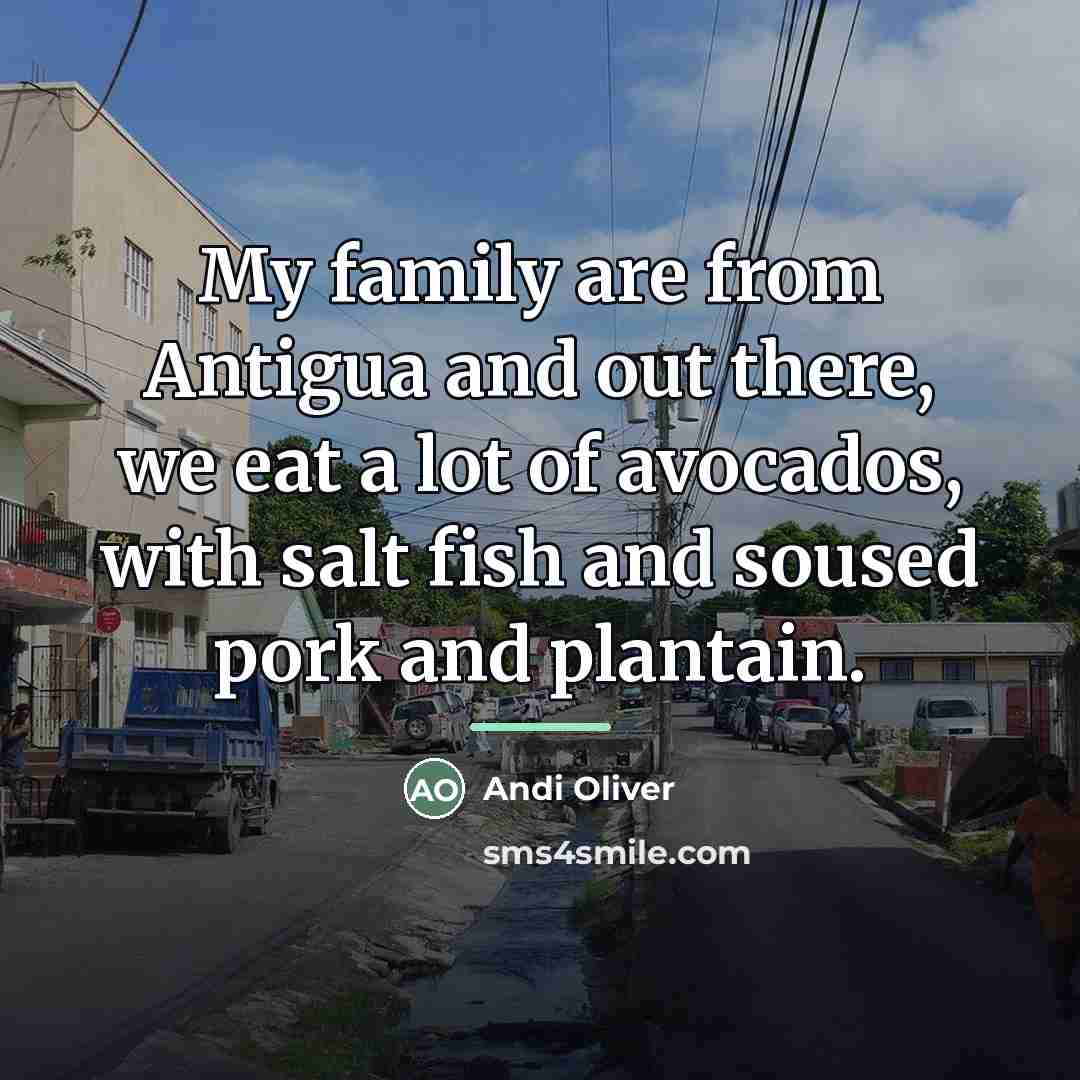 “My family are from Antigua and out there, we eat…” quote by Andi Oliver