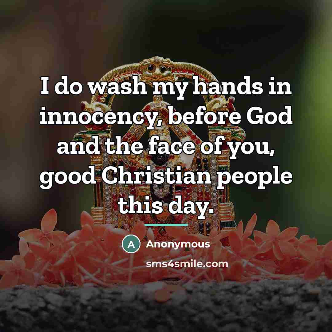 “I do wash my hands in innocency, before God and…” quote by Anonymous