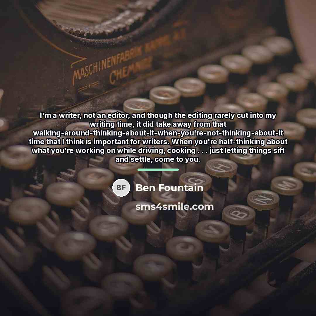 “I'm a writer, not an editor, and though the editing…” quote by Ben Fountain