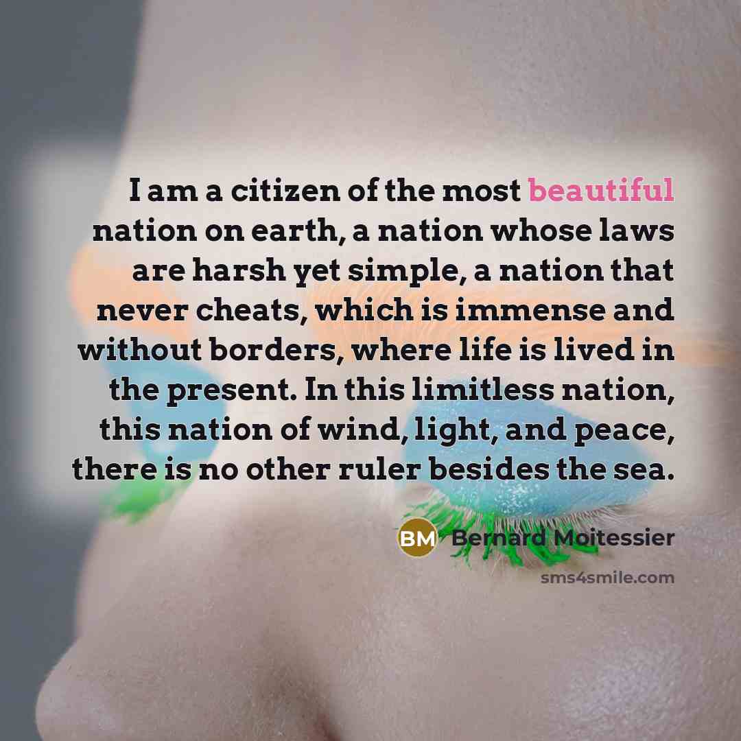“I am a citizen of the most beautiful nation on…” quote by Bernard Moitessier