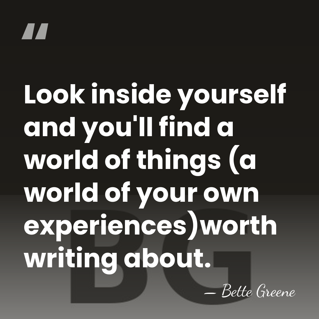Look inside yourself and you'll find a world of things (a world&hellip; - Bette Greene