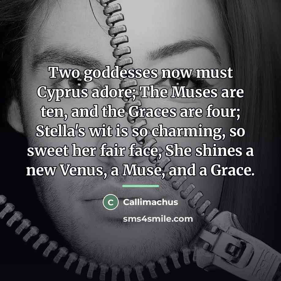 “Two goddesses now must Cyprus adore; The Muses are ten,…” quote by Callimachus