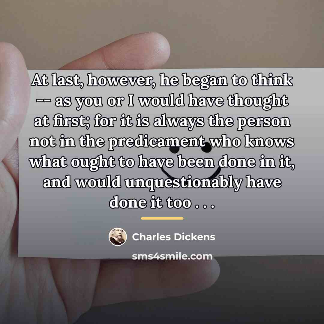 “At last, however, he began to think -- as you…” quote by Charles Dickens