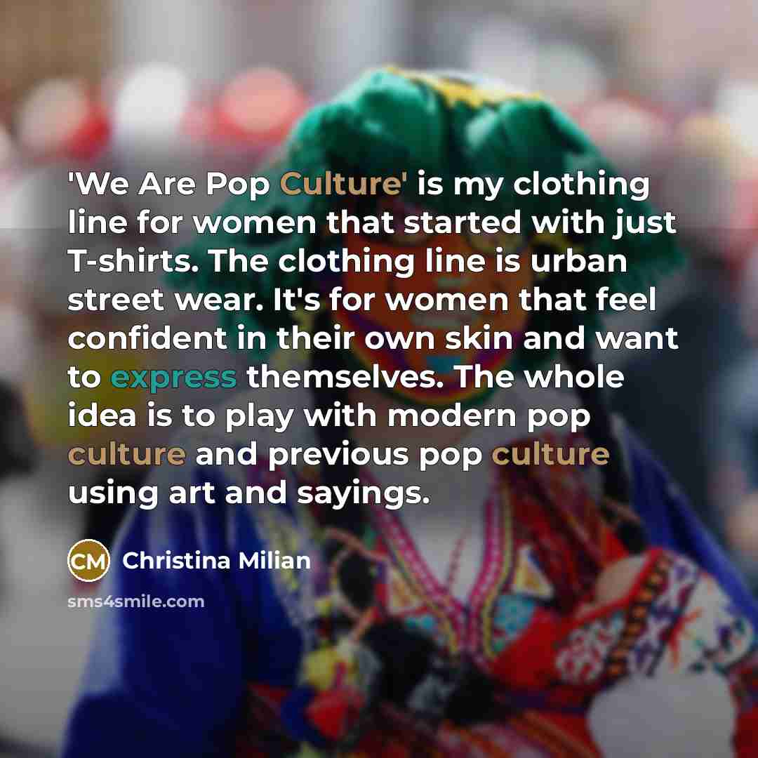 “'We Are Pop Culture' is my clothing line for women…” quote by Christina Milian