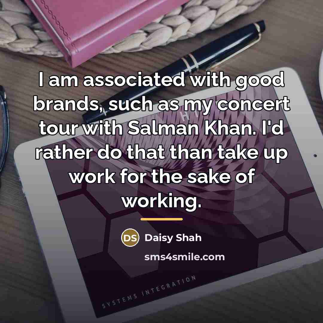 “I am associated with good brands, such as my concert…” quote by Daisy Shah