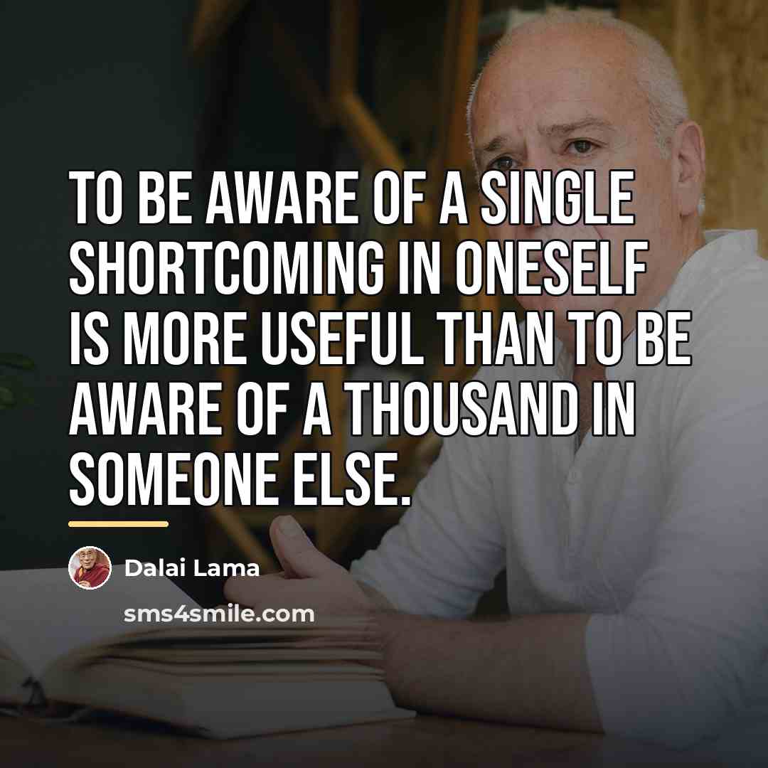 “To be aware of a single shortcoming in oneself is…” quote by Dalai Lama