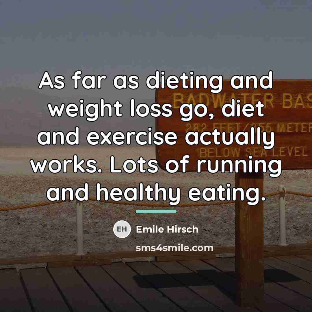 “As far as dieting and weight loss go, diet and…” quote by Emile Hirsch