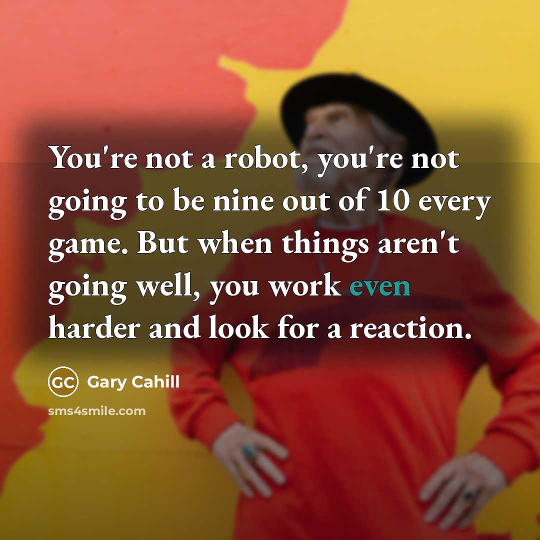 “You're not a robot, you're not going to be nine…” quote by Gary Cahill