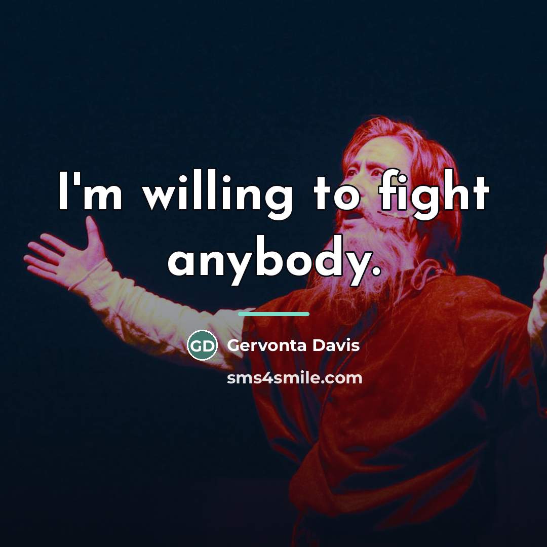 “I'm willing to fight anybody.…” quote by Gervonta Davis