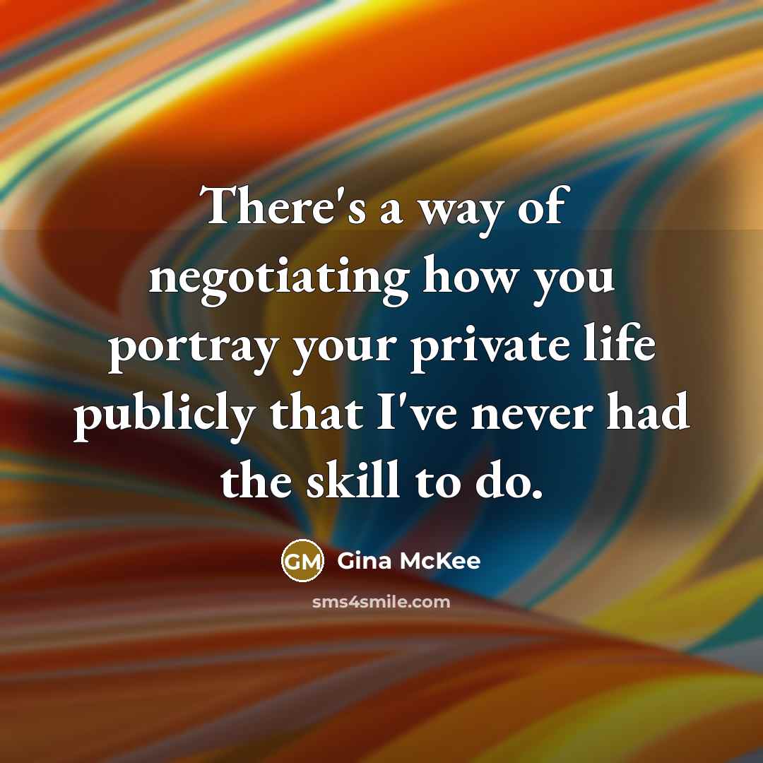 “There's a way of negotiating how you portray your private…” quote by Gina McKee