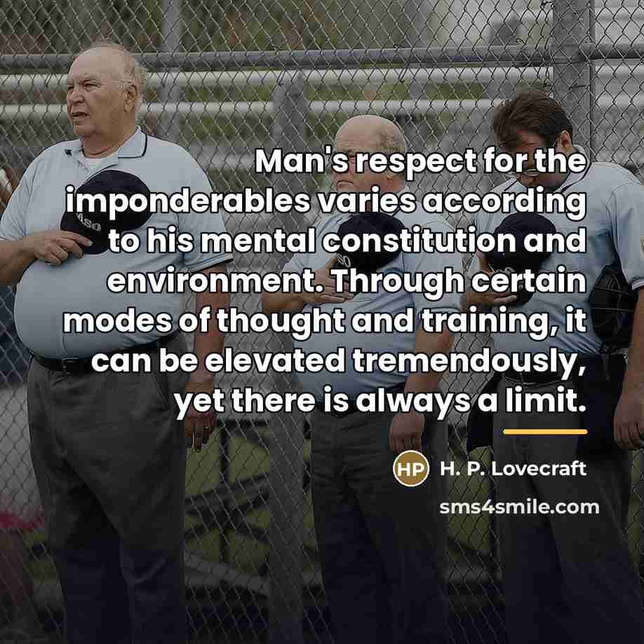 “Man's respect for the imponderables varies according to his mental…” quote by H. P. Lovecraft