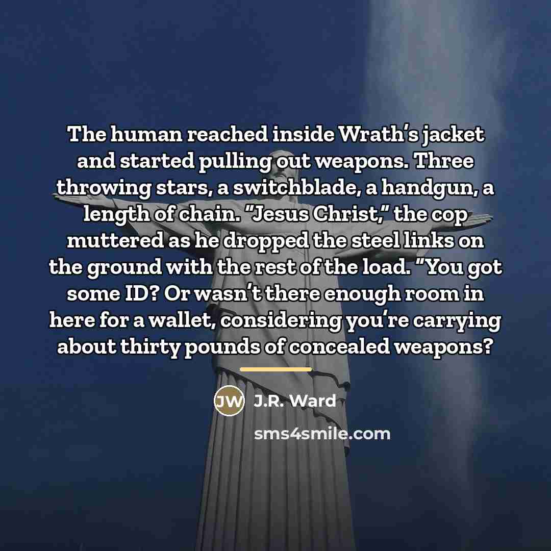 “The human reached inside Wrath’s jacket and started pulling out…” quote by J.R. Ward
