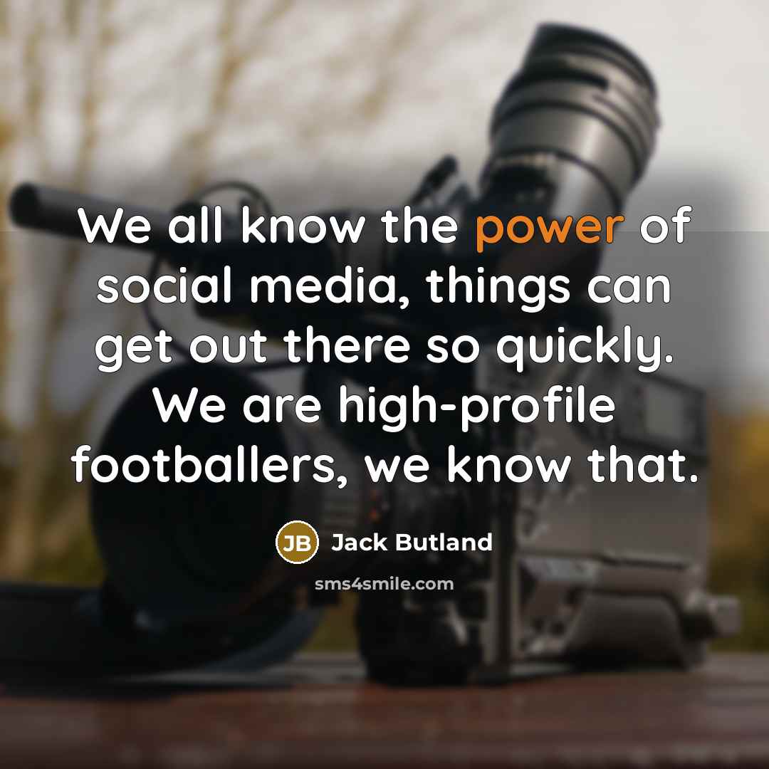“We all know the power of social media, things can…” quote by Jack Butland