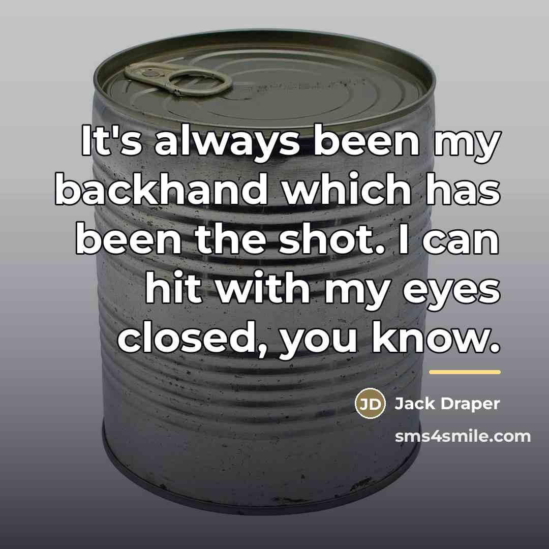 “It's always been my backhand which has been the shot.…” quote by Jack Draper