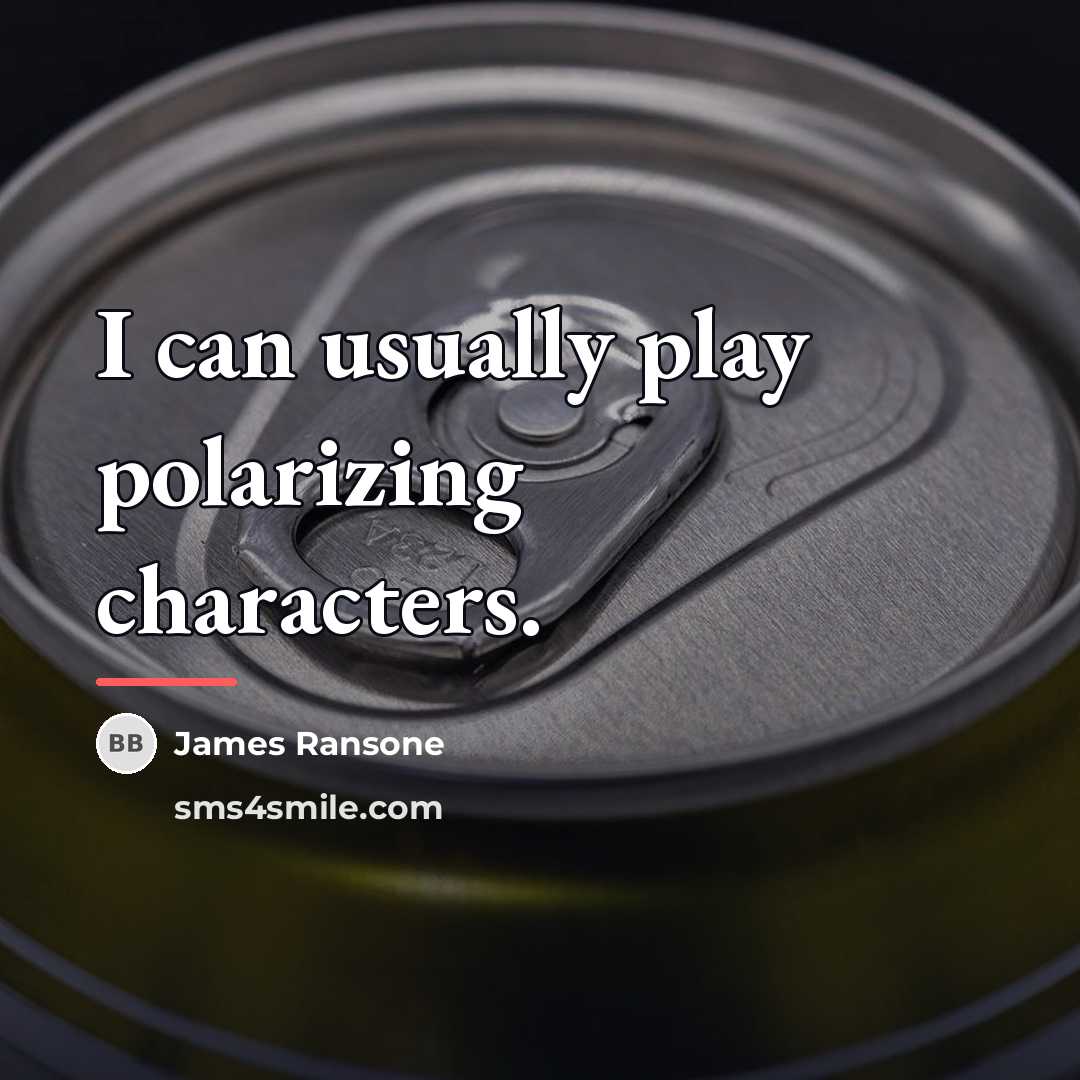 “I can usually play polarizing characters.…” quote by James Ransone