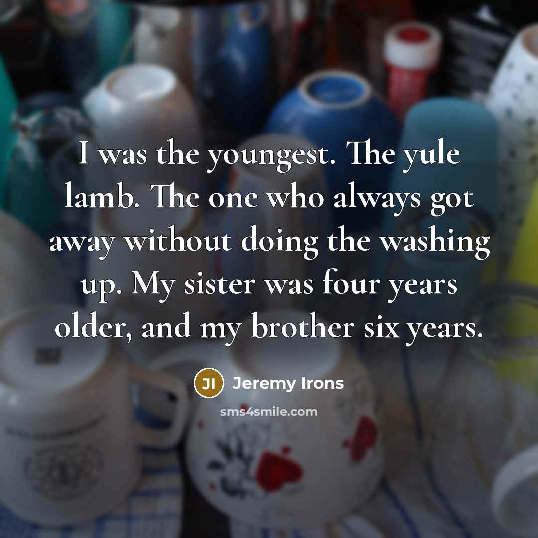 “I was the youngest. The yule lamb. The one who…” quote by Jeremy Irons