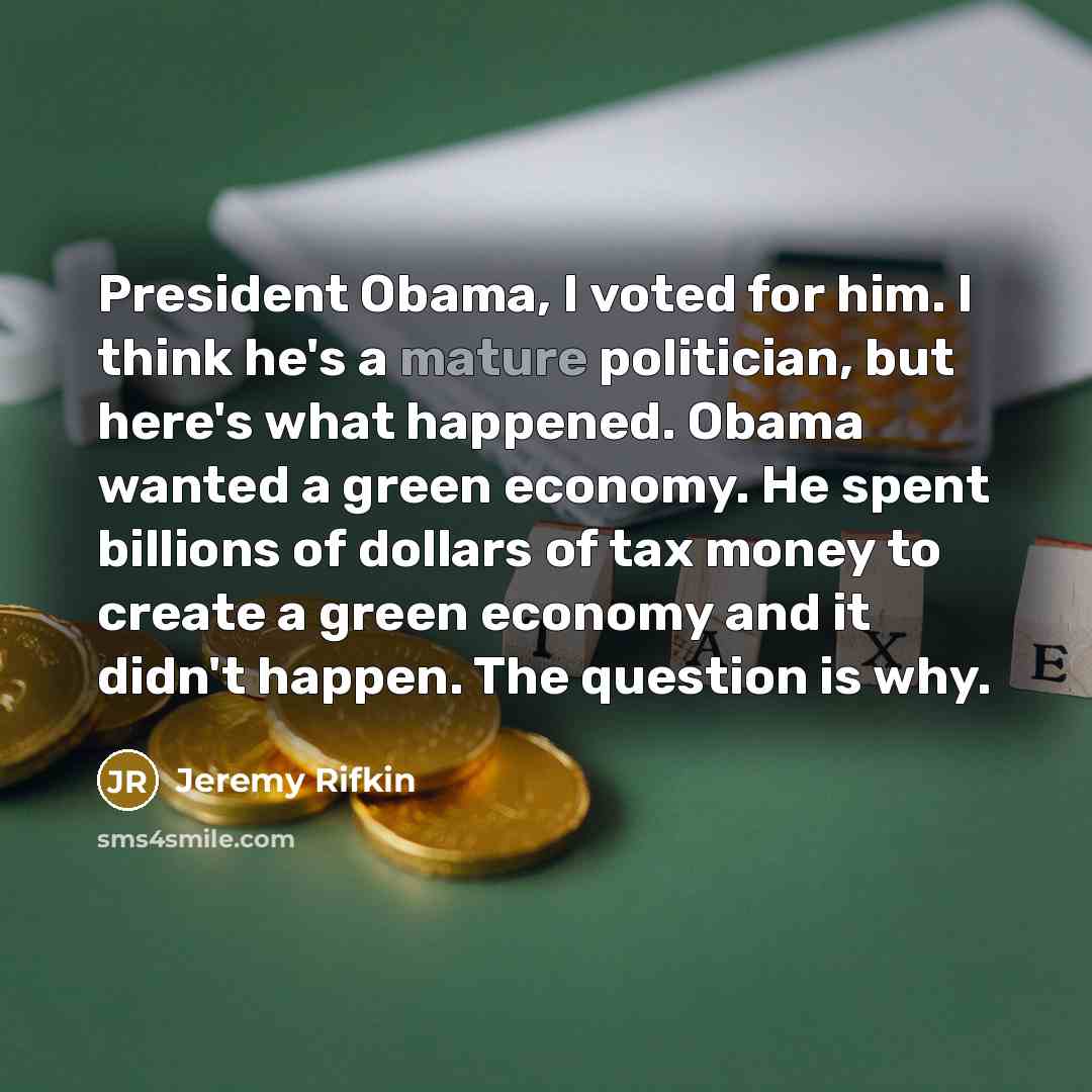 “President Obama, I voted for him. I think he's a…” quote by Jeremy Rifkin