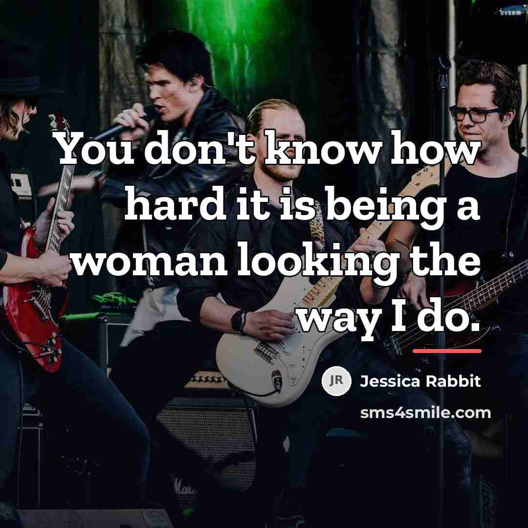 “You don't know how hard it is being a woman…” quote by Jessica Rabbit