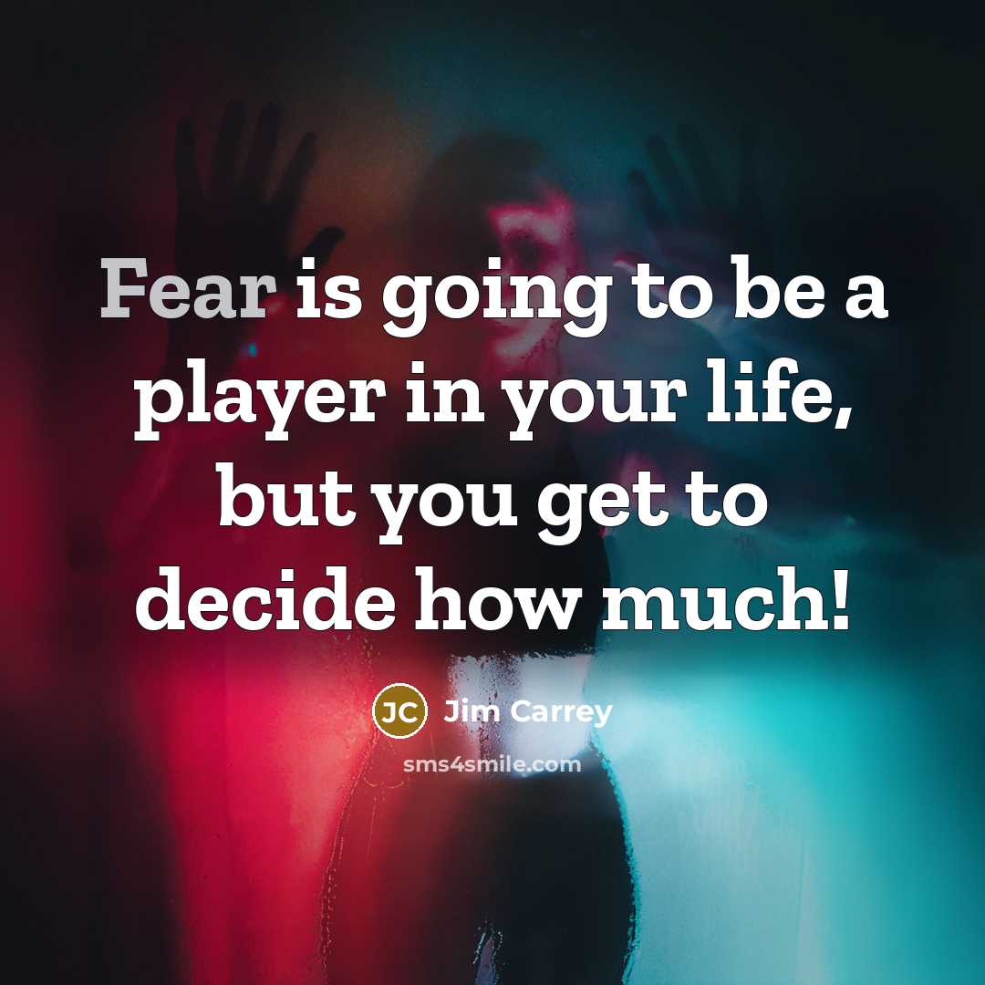 “Fear is going to be a player in your life,…” quote by Jim Carrey