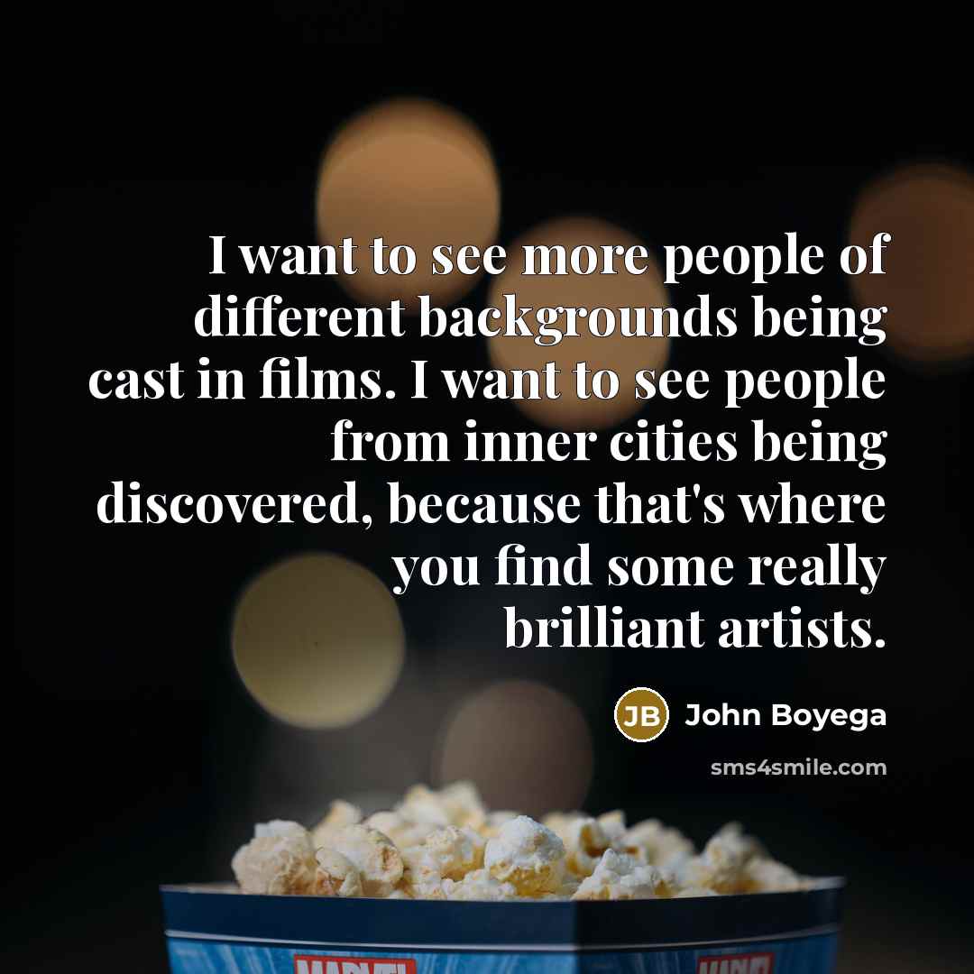 “I want to see more people of different backgrounds being…” quote by John Boyega