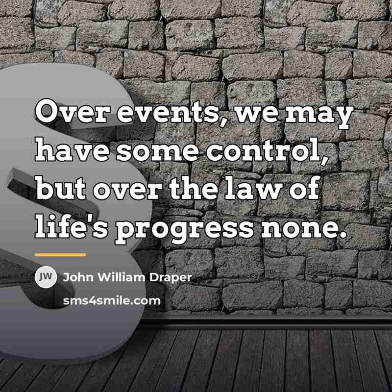 “Over events, we may have some control, but over the…” quote by John William Draper