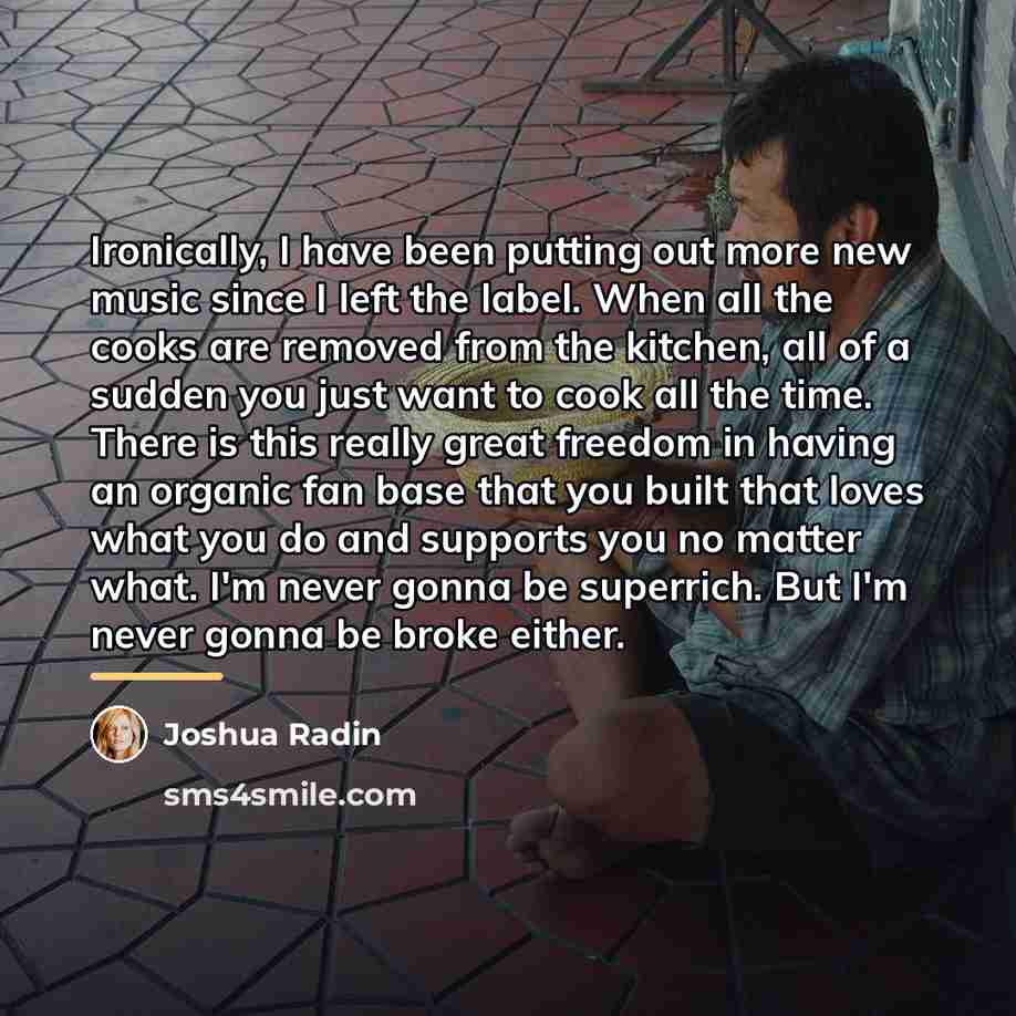 “Ironically, I have been putting out more new music since…” quote by Joshua Radin
