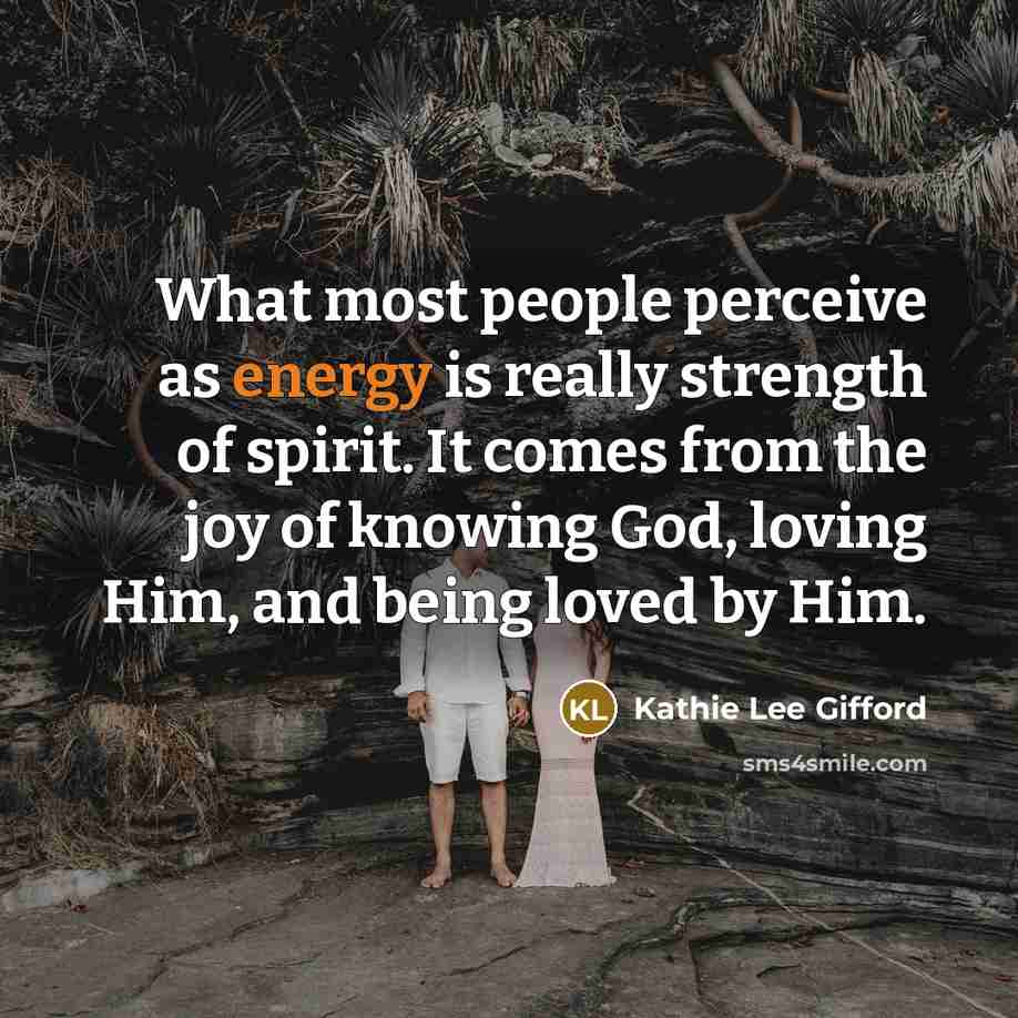 “What most people perceive as energy is really strength of…” quote by Kathie Lee Gifford