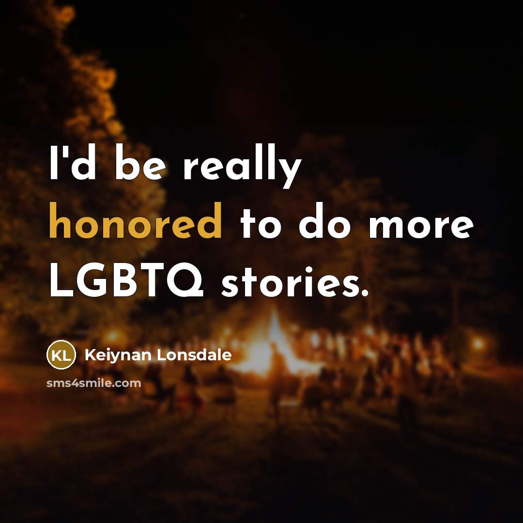 “I'd be really honored to do more LGBTQ stories.…” quote by Keiynan Lonsdale