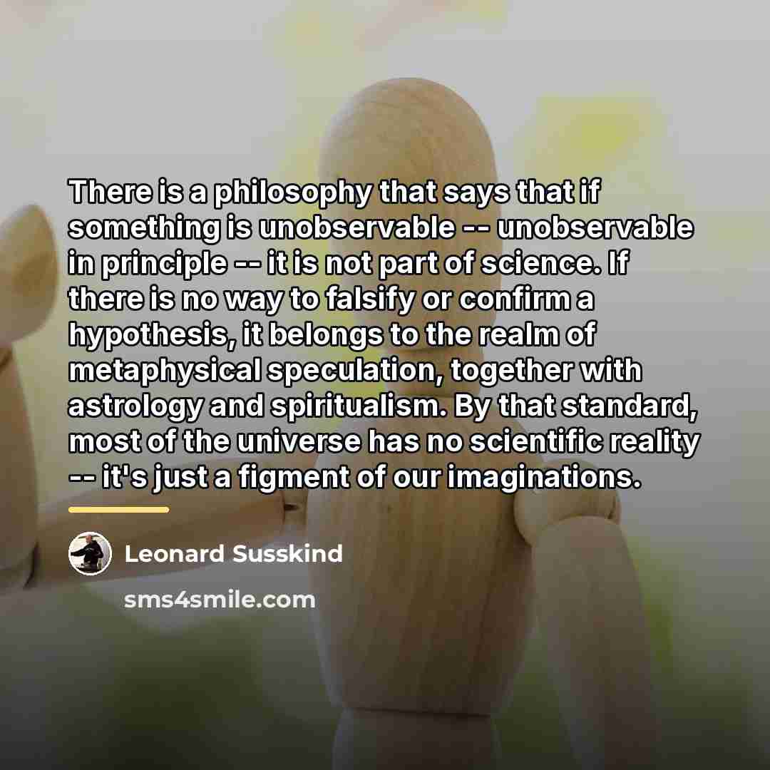 “There is a philosophy that says that if something is…” quote by Leonard Susskind